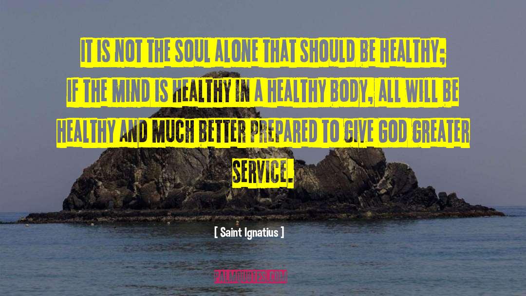 Healthy Body quotes by Saint Ignatius