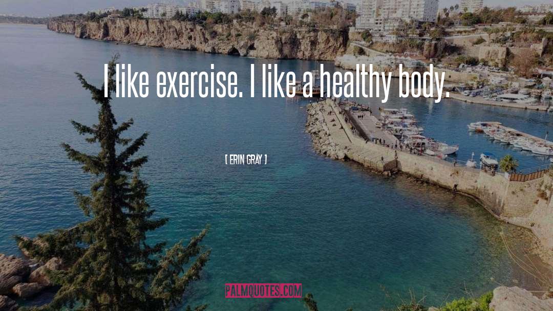 Healthy Body quotes by Erin Gray