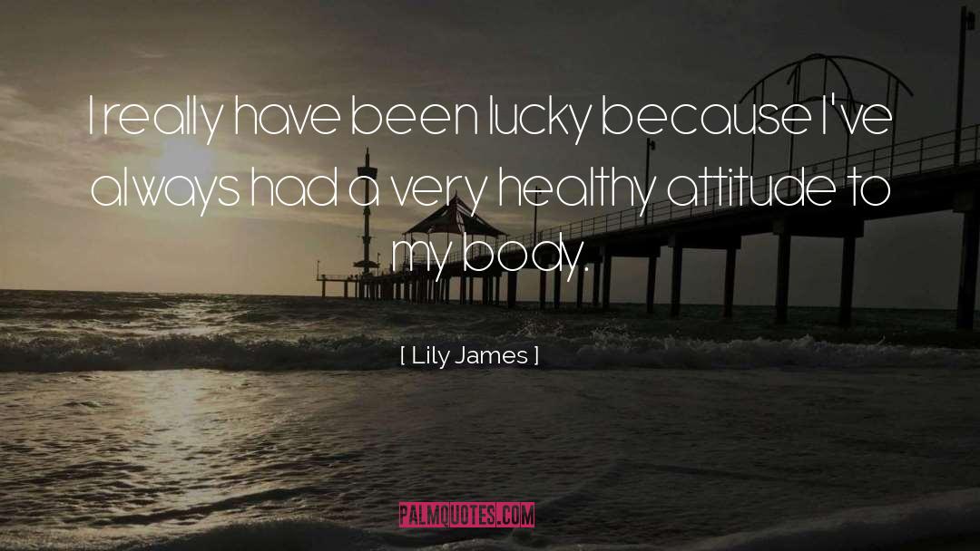 Healthy Body quotes by Lily James