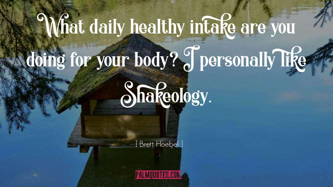 Healthy Body quotes by Brett Hoebel