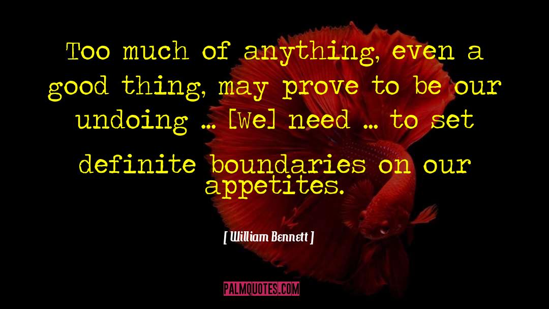 Healthy Boundaries quotes by William Bennett