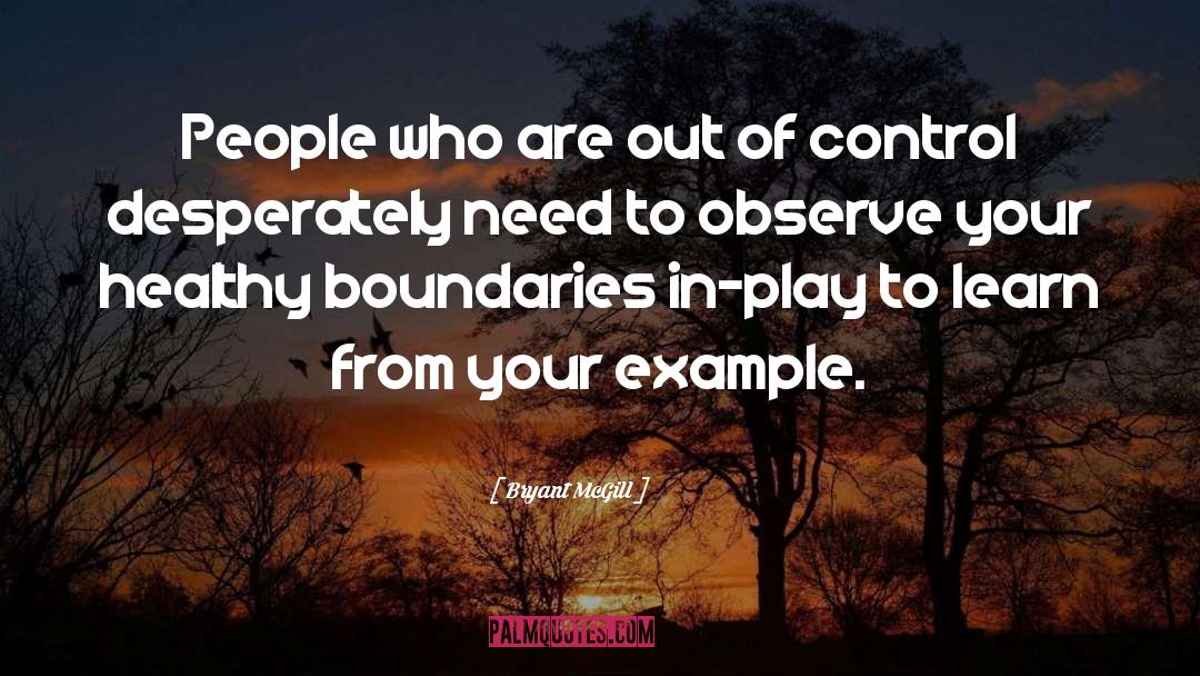 Healthy Boundaries quotes by Bryant McGill