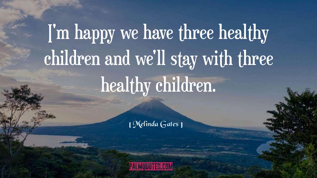 Healthy Children quotes by Melinda Gates