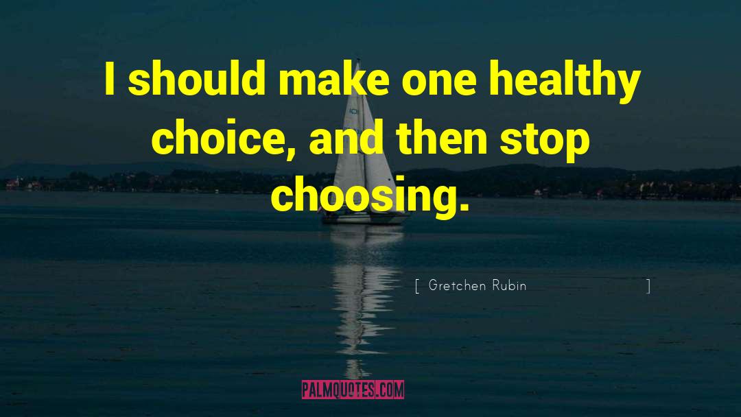 Healthy Choice quotes by Gretchen Rubin