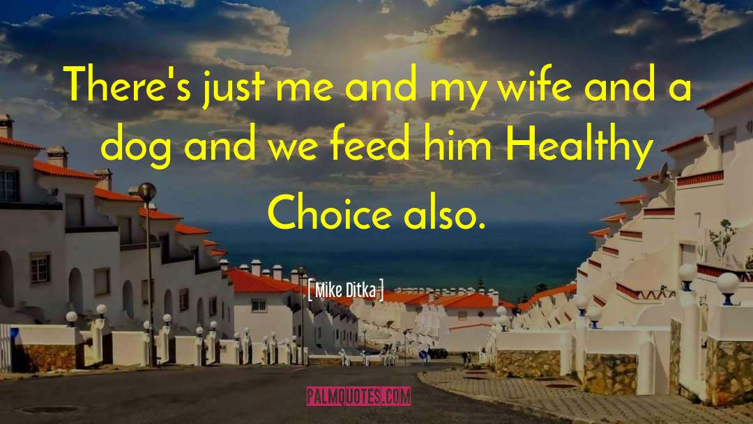 Healthy Choice quotes by Mike Ditka