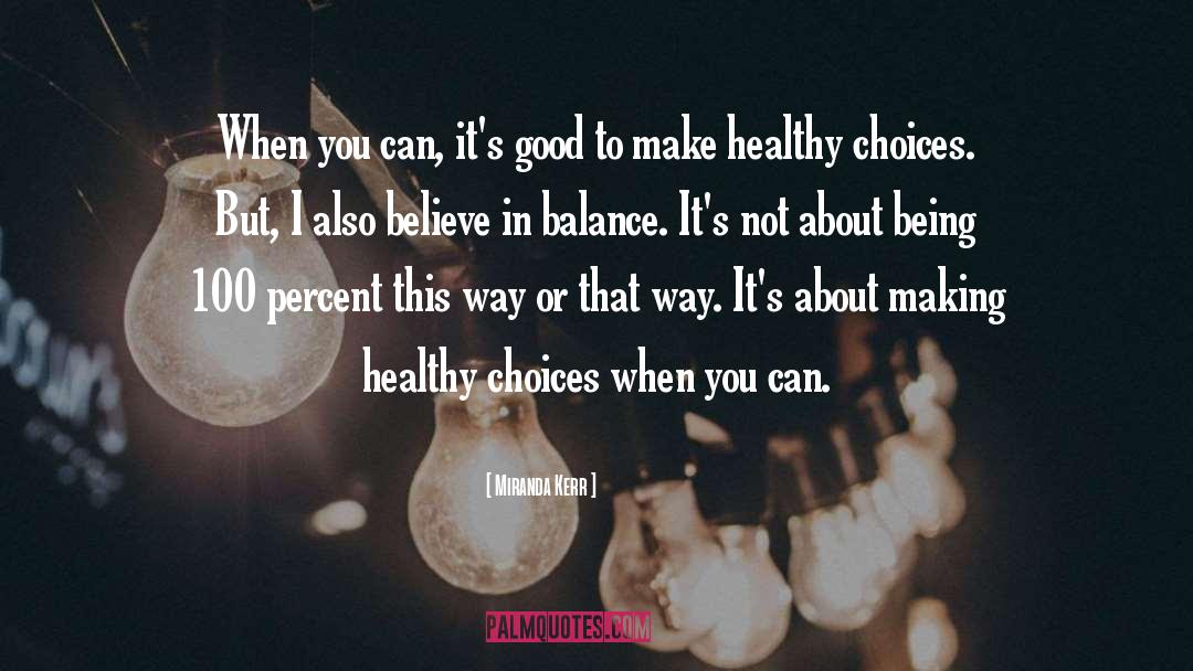 Healthy Choices quotes by Miranda Kerr