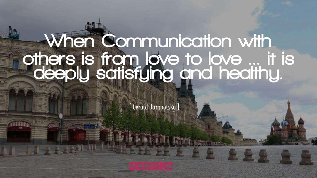 Healthy Communication quotes by Gerald Jampolsky