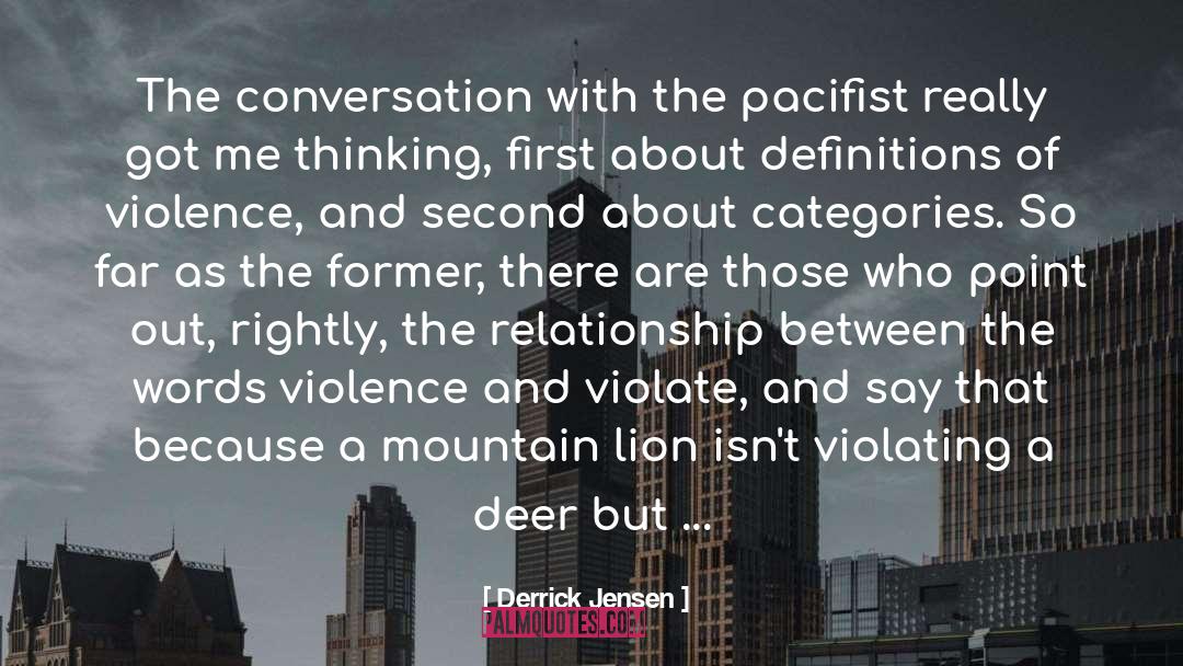 Healthy Conversation quotes by Derrick Jensen