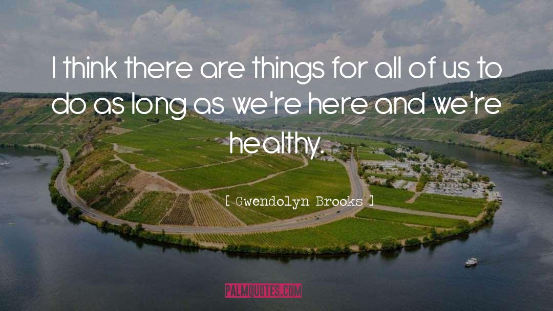 Healthy Diet quotes by Gwendolyn Brooks