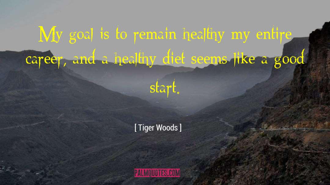 Healthy Diet quotes by Tiger Woods