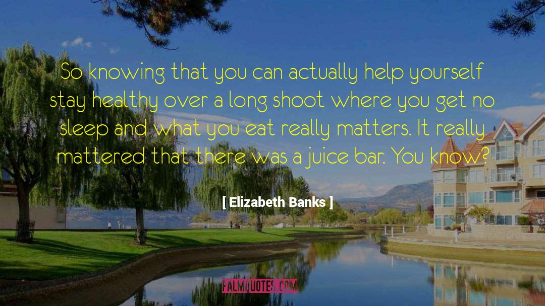 Healthy Eating quotes by Elizabeth Banks
