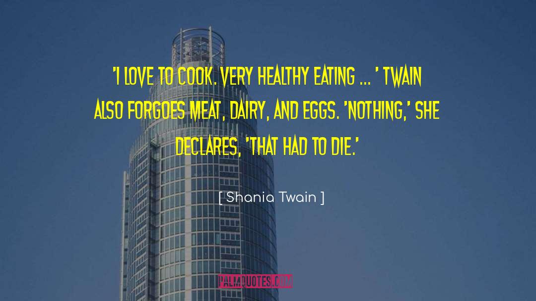 Healthy Eating quotes by Shania Twain