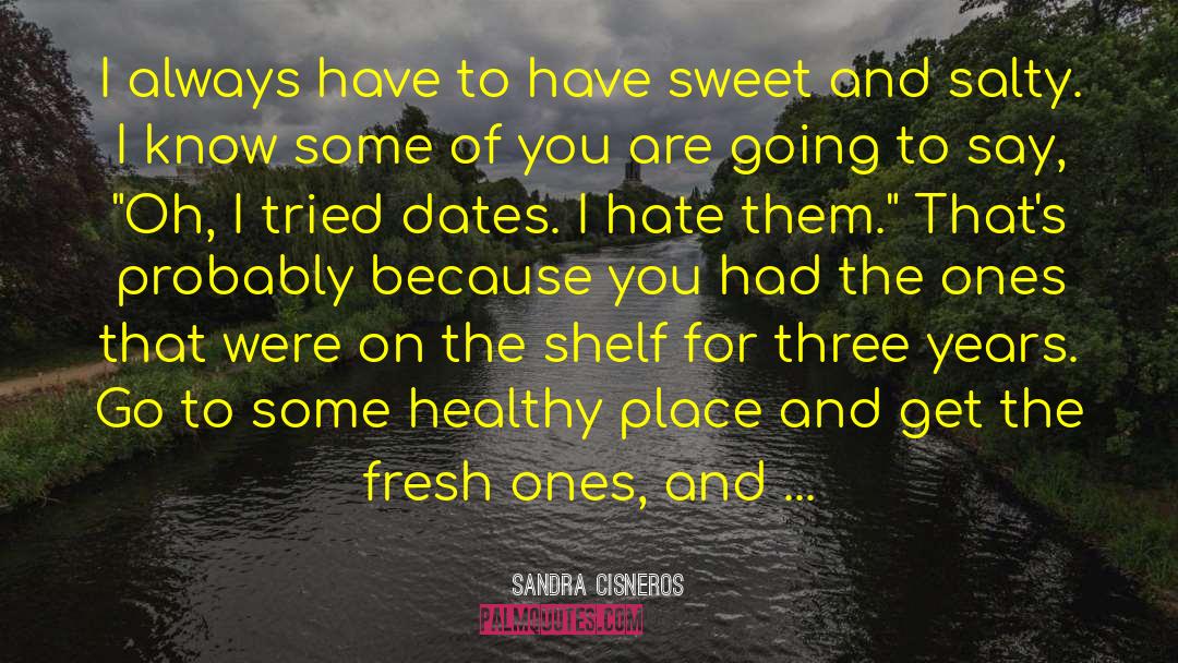 Healthy Eating quotes by Sandra Cisneros