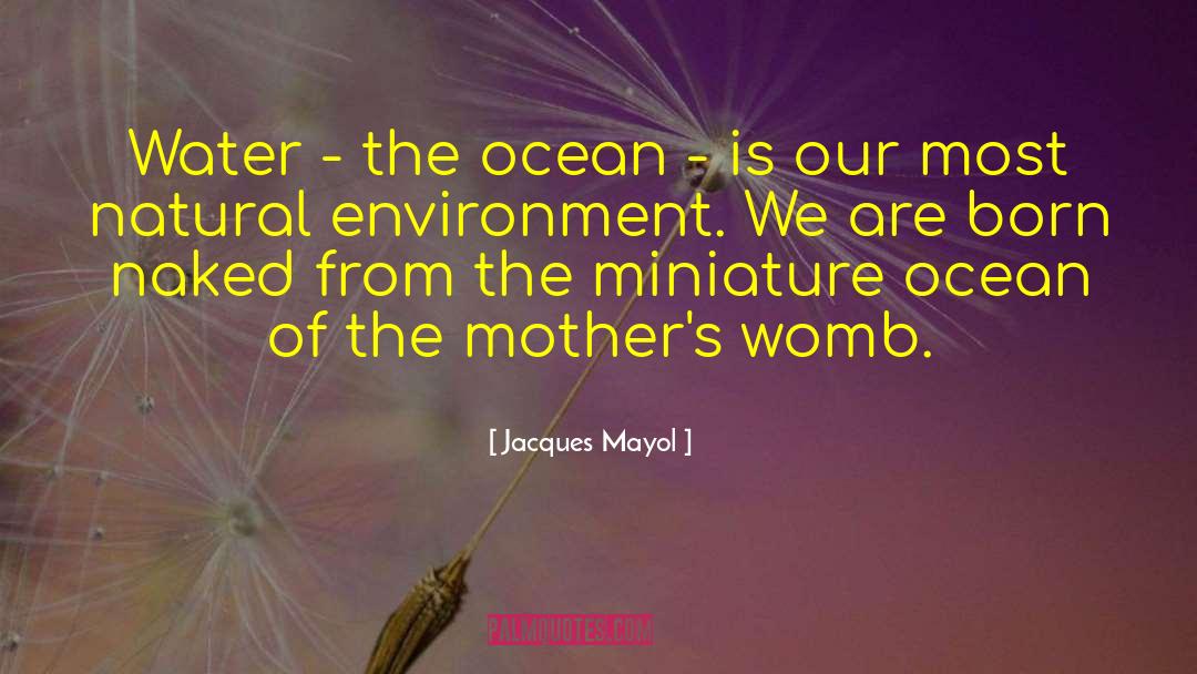 Healthy Environment quotes by Jacques Mayol