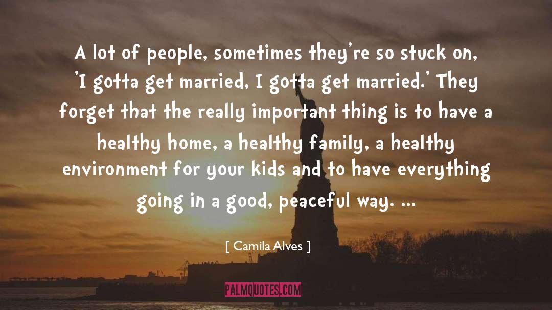 Healthy Family quotes by Camila Alves