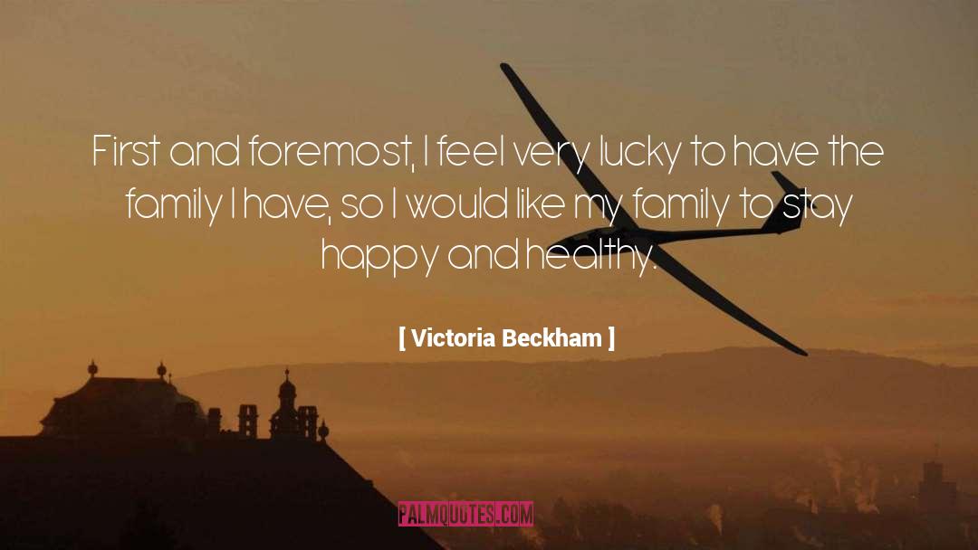 Healthy Family quotes by Victoria Beckham