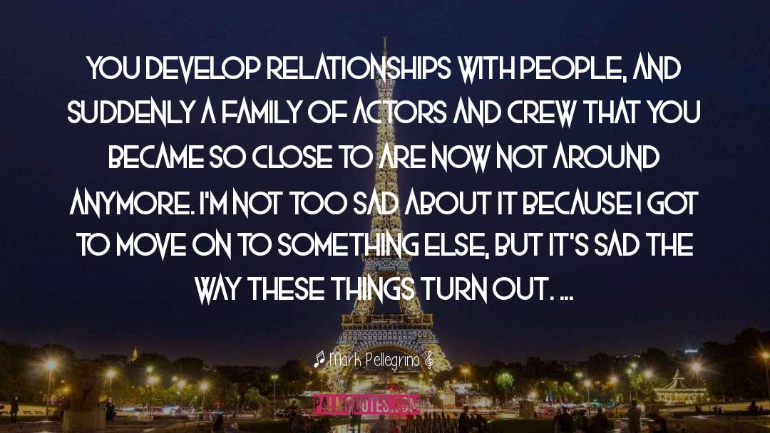 Healthy Family Relationships quotes by Mark Pellegrino
