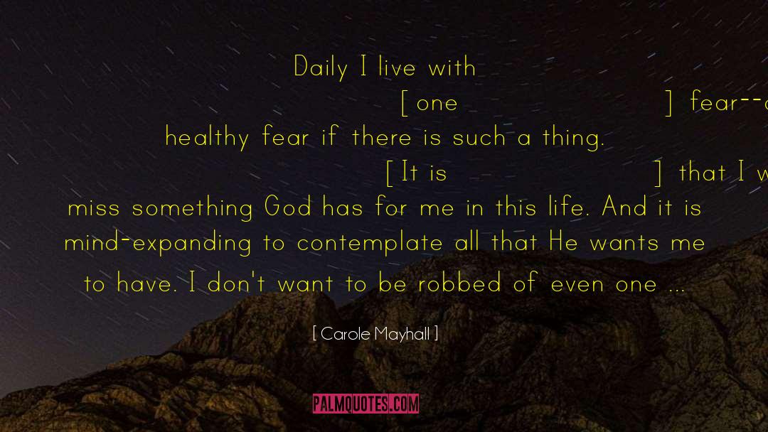 Healthy Fear quotes by Carole Mayhall