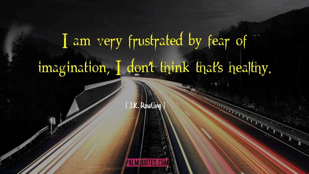 Healthy Fear quotes by J.K. Rowling