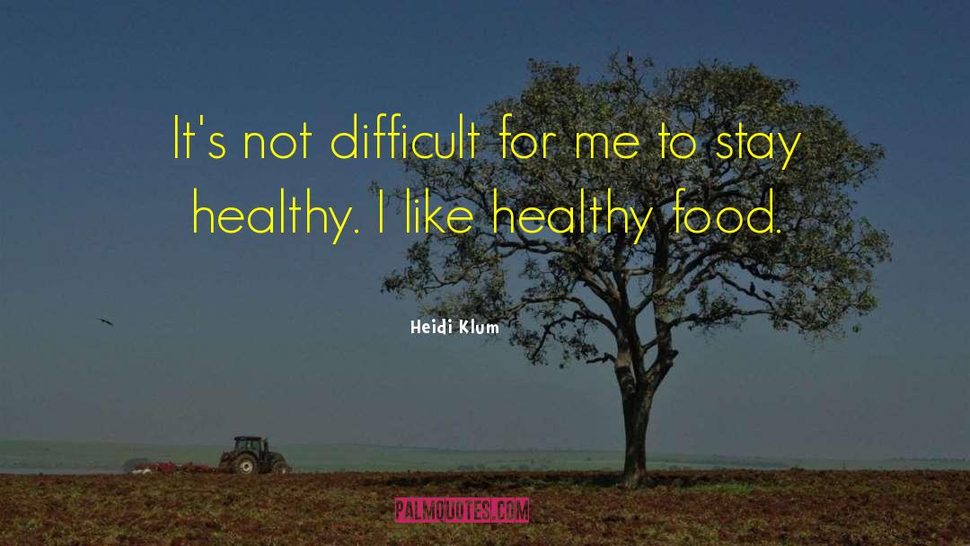 Healthy Food quotes by Heidi Klum