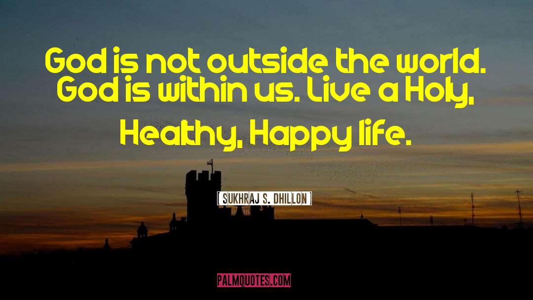 Healthy Happy quotes by Sukhraj S. Dhillon