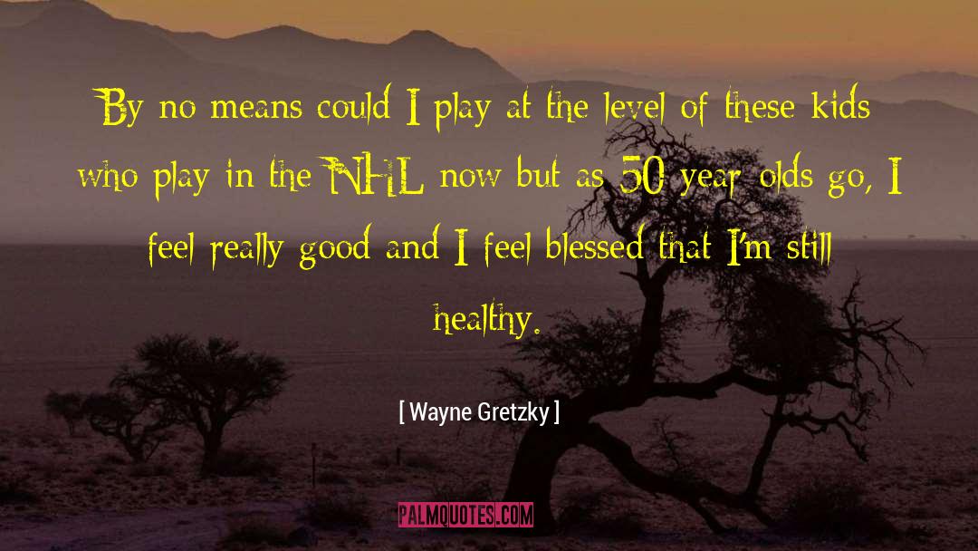 Healthy Kids quotes by Wayne Gretzky