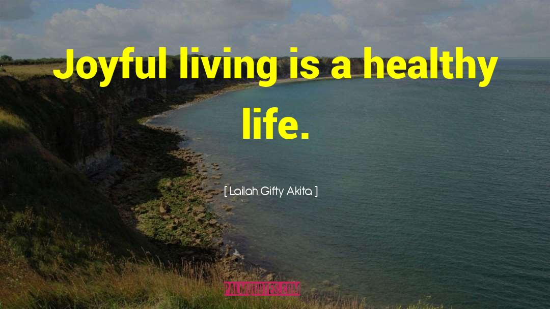 Healthy Life quotes by Lailah Gifty Akita