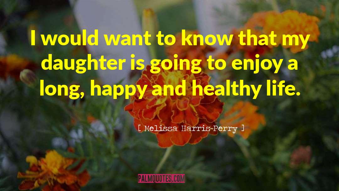 Healthy Life quotes by Melissa Harris-Perry