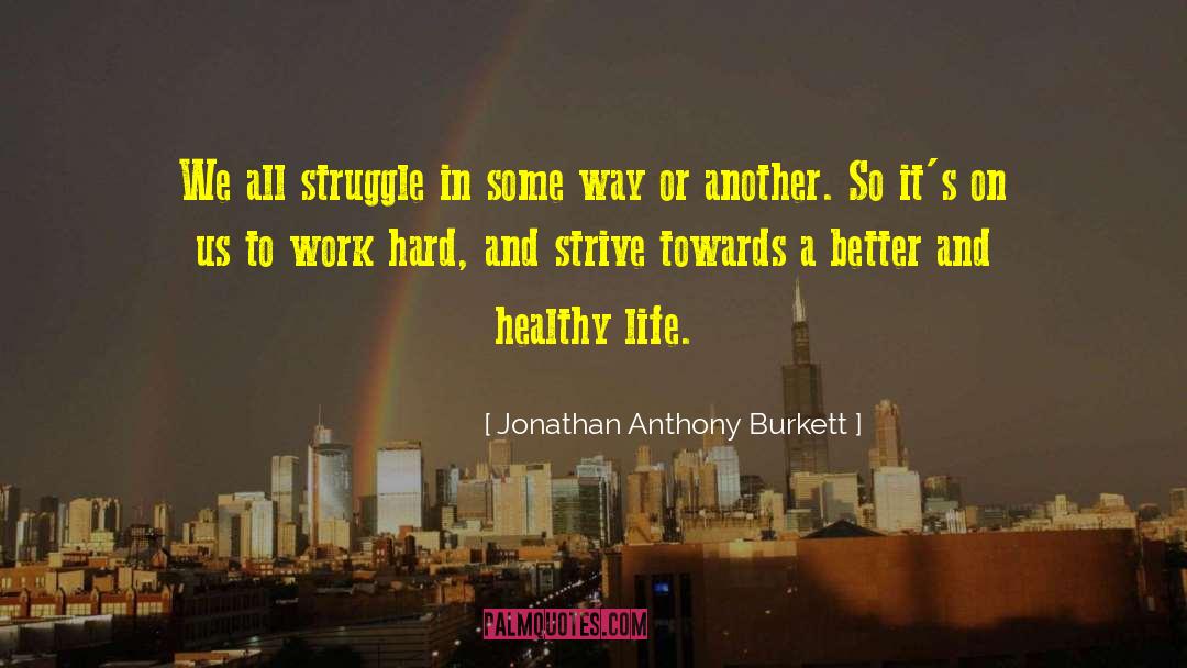 Healthy Life quotes by Jonathan Anthony Burkett