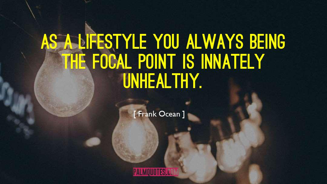 Healthy Lifestyle quotes by Frank Ocean
