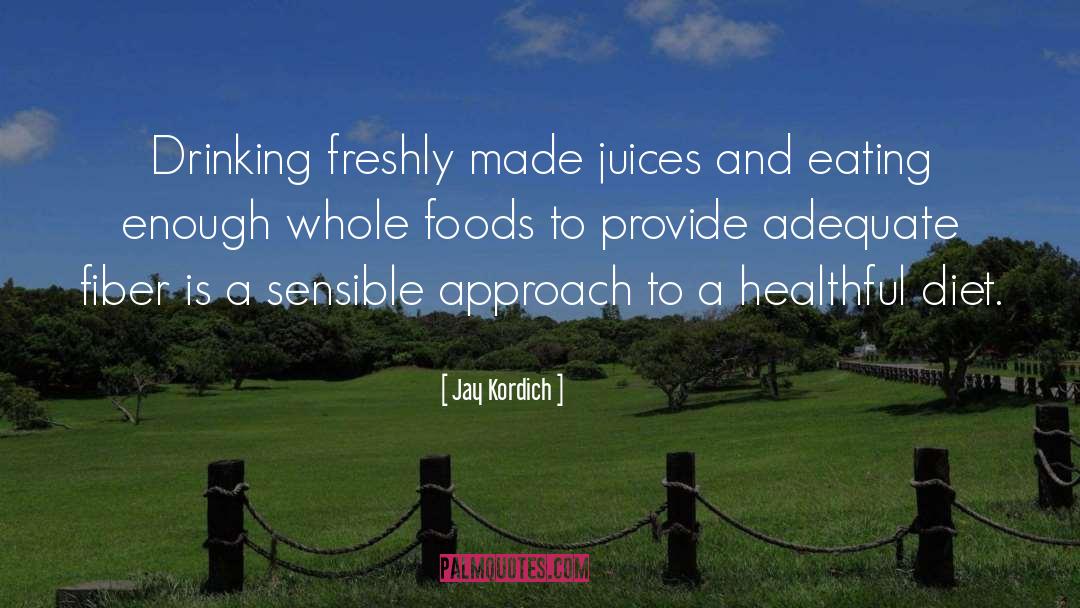 Healthy Lifestyle quotes by Jay Kordich