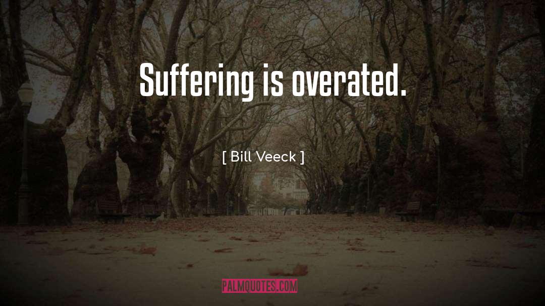 Healthy Love quotes by Bill Veeck