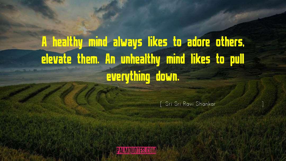 Healthy Mind quotes by Sri Sri Ravi Shankar