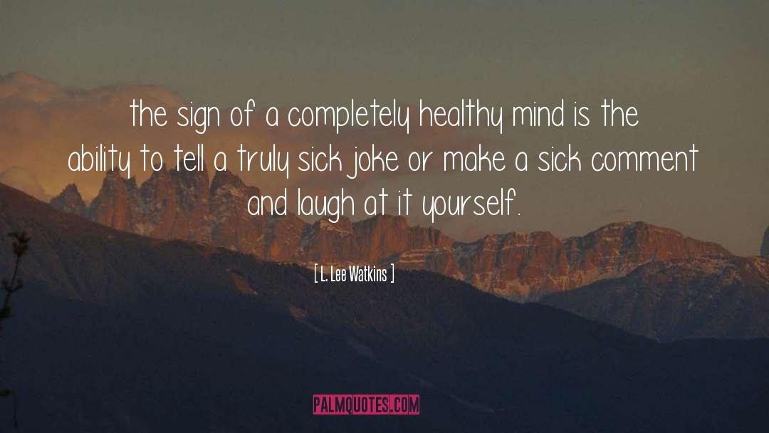 Healthy Mind quotes by L. Lee Watkins