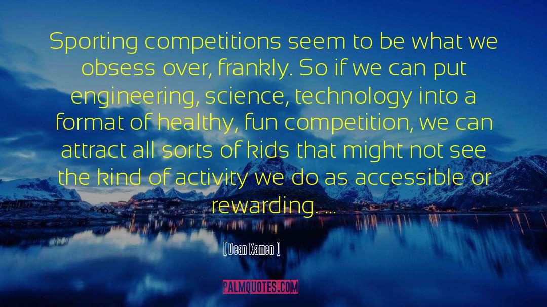 Healthy Minds quotes by Dean Kamen