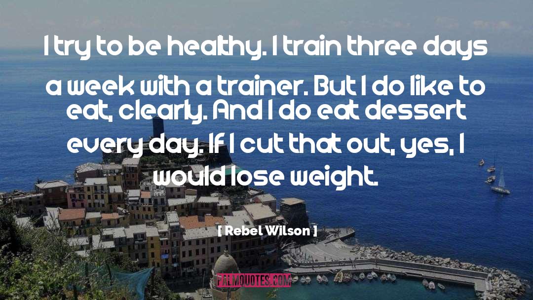 Healthy Nutrition quotes by Rebel Wilson