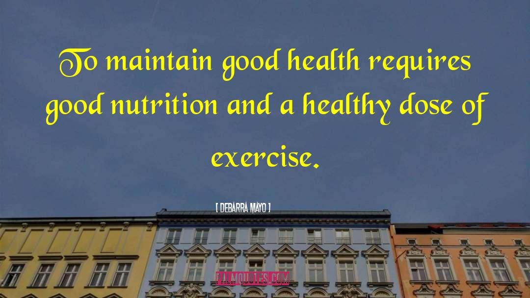 Healthy Nutrition quotes by DeBarra Mayo