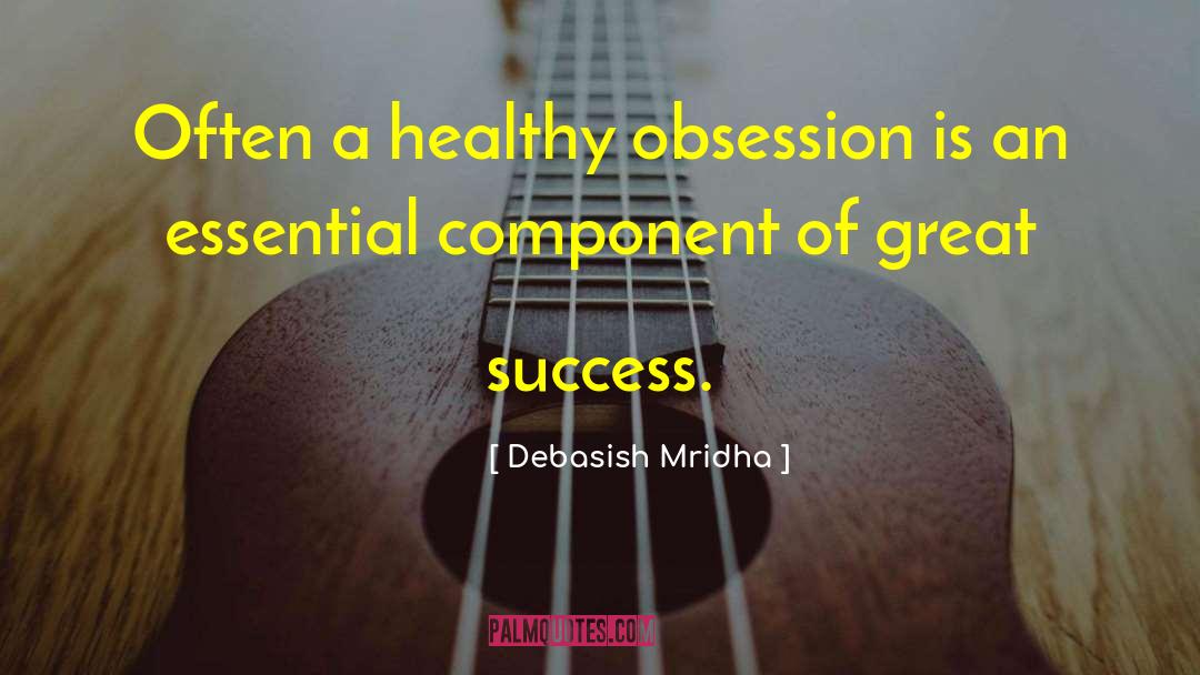 Healthy Obsession quotes by Debasish Mridha
