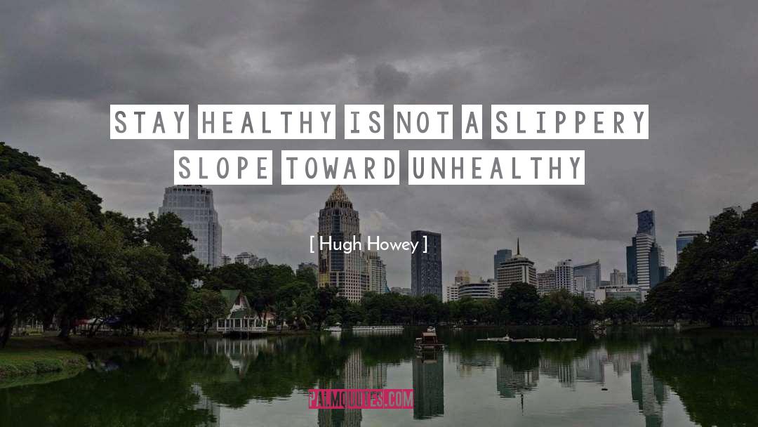 Healthy quotes by Hugh Howey