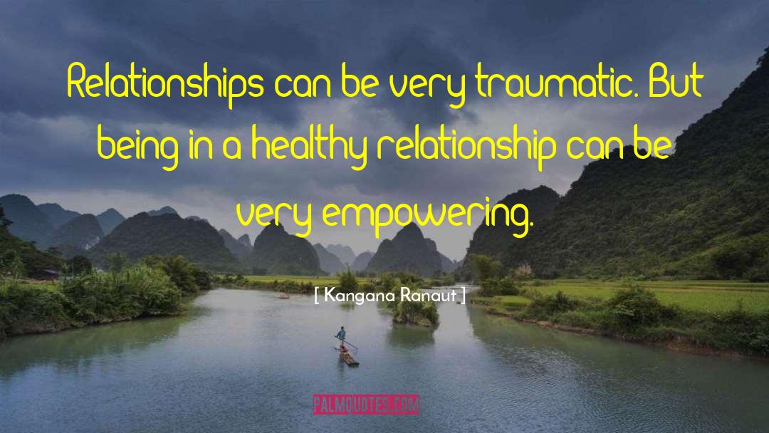Healthy Relationship quotes by Kangana Ranaut