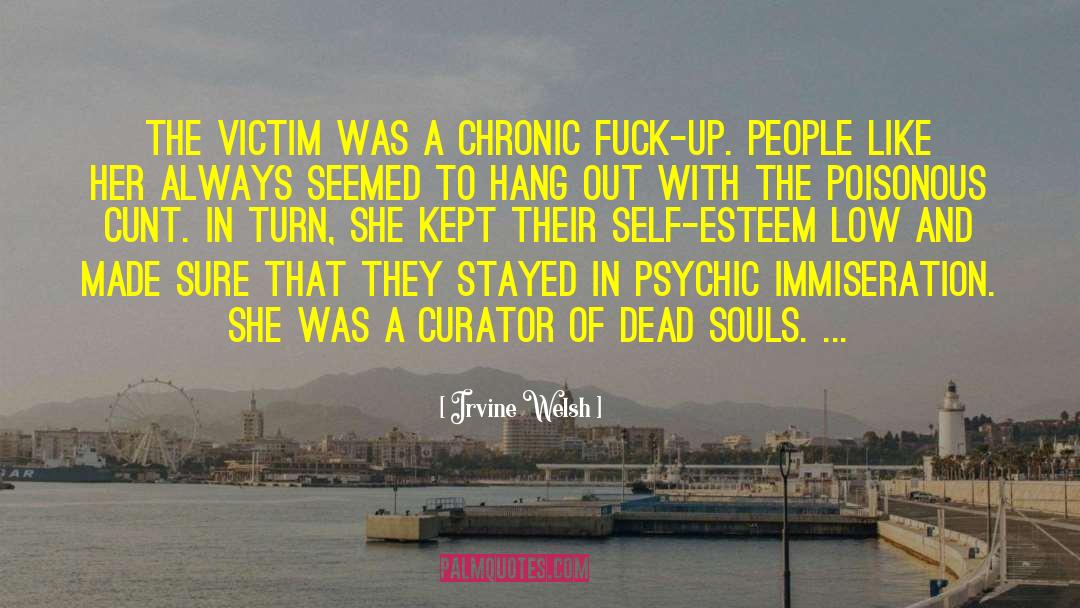 Healthy Self Esteem quotes by Irvine Welsh