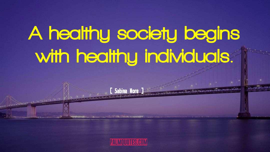 Healthy Society quotes by Sabina Nore