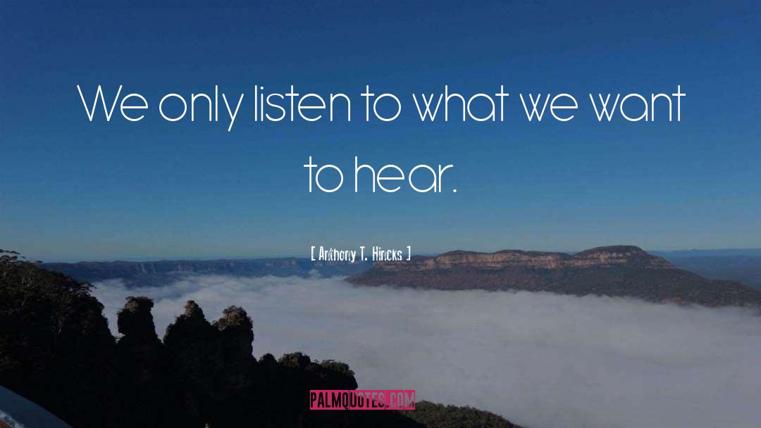 Hear Hear quotes by Anthony T. Hincks