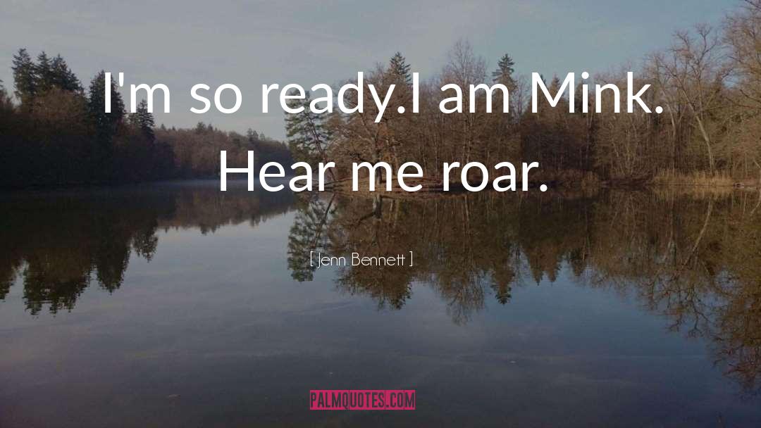 Hear Me Roar quotes by Jenn Bennett