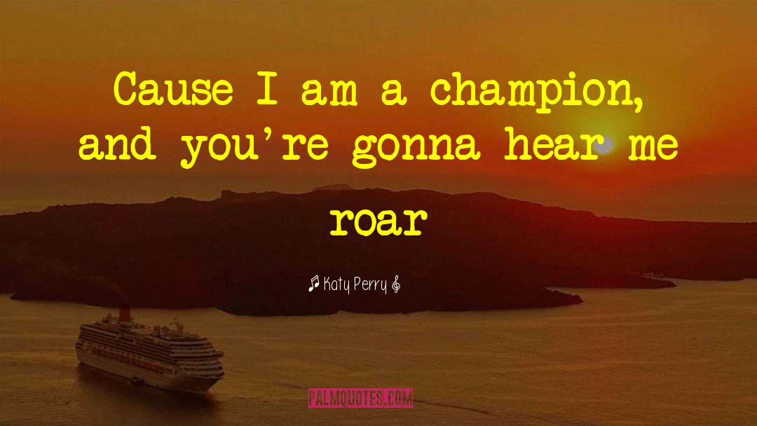 Hear Me Roar quotes by Katy Perry