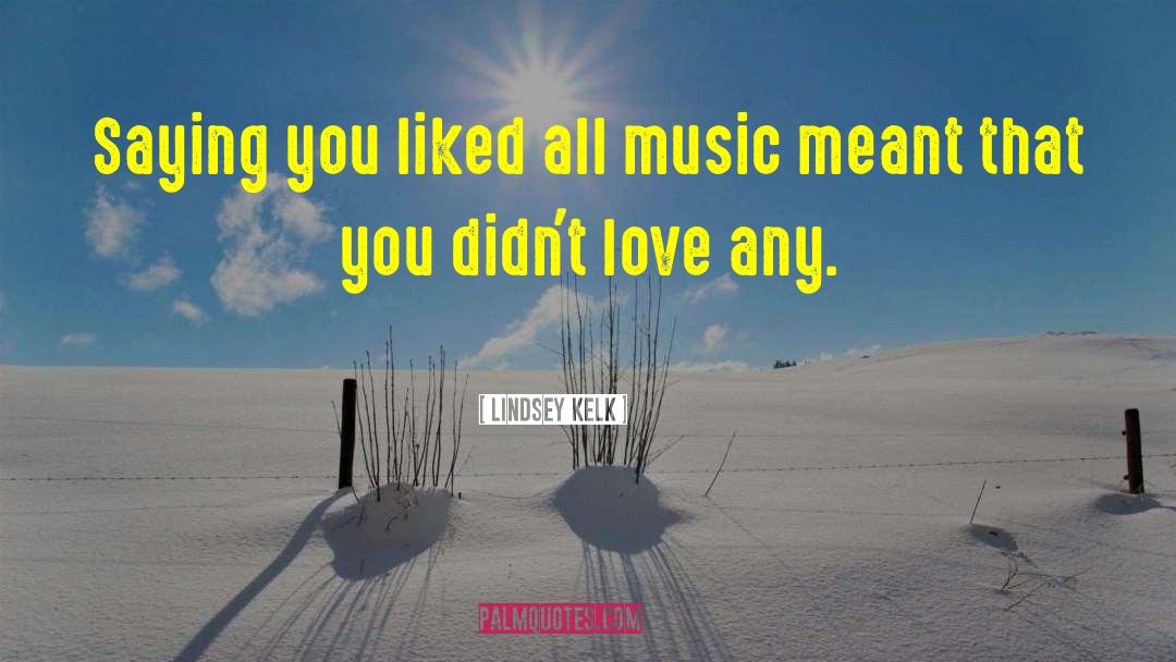 Hear Music quotes by Lindsey Kelk