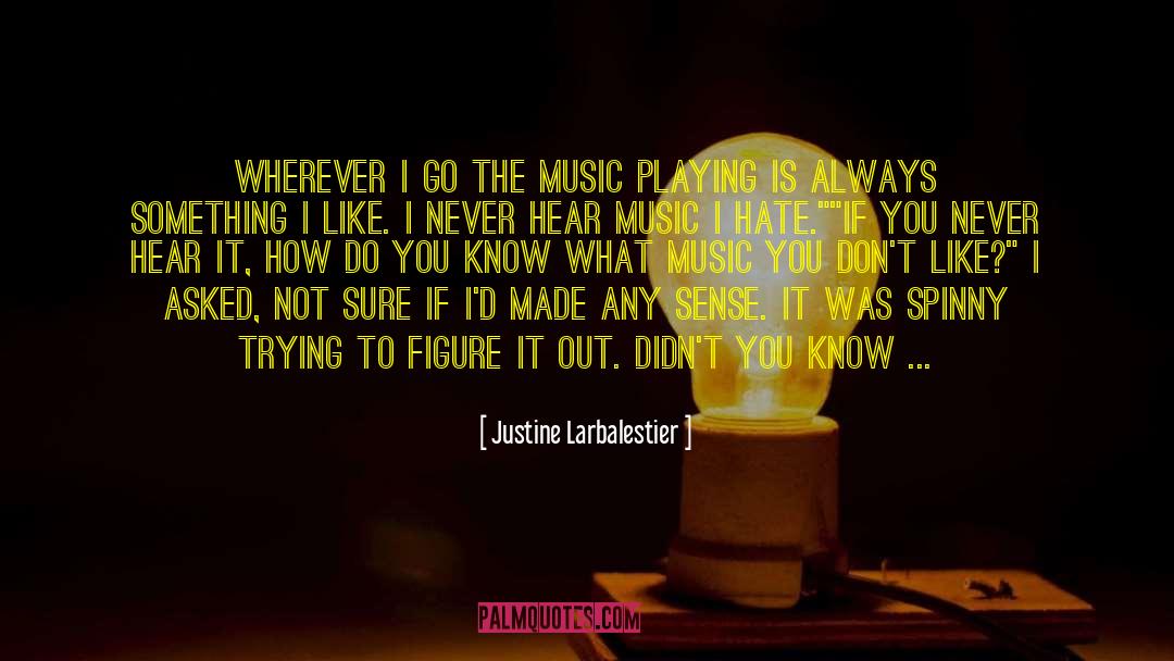Hear Music quotes by Justine Larbalestier