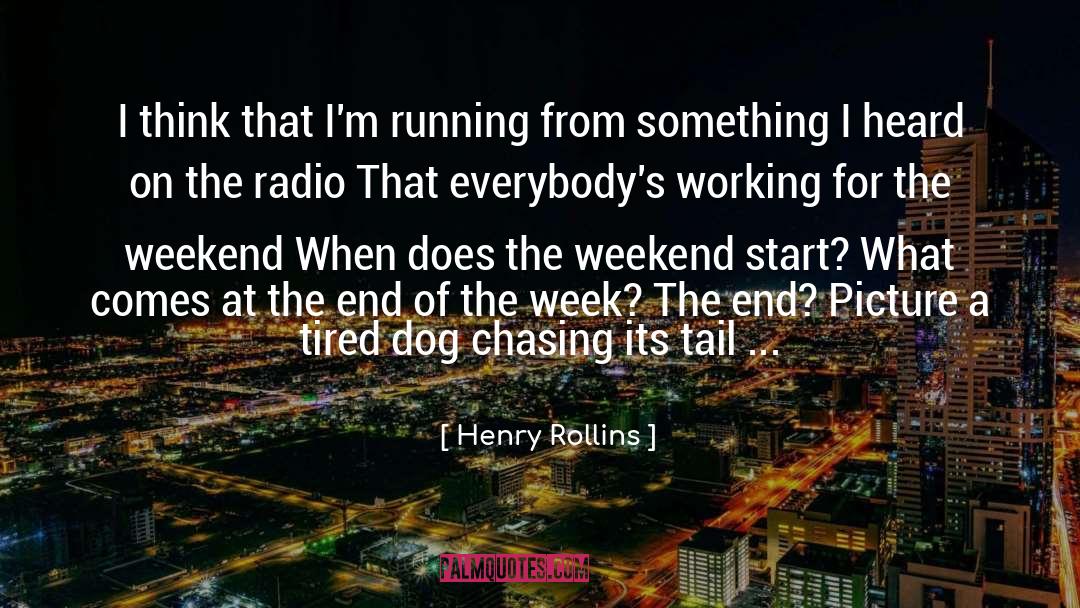 Heard quotes by Henry Rollins