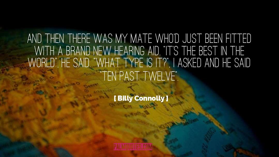 Hearing Aid quotes by Billy Connolly