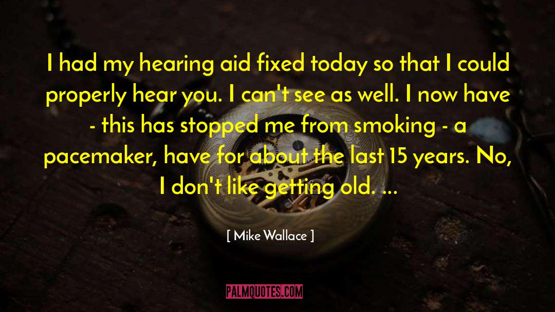 Hearing Aid quotes by Mike Wallace